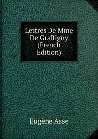 Lettres De Mme De Graffigny (French Edition)