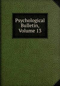 Psychological Bulletin, Volume 13