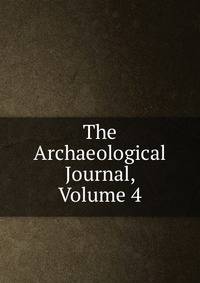 The Archaeological Journal, Volume 4