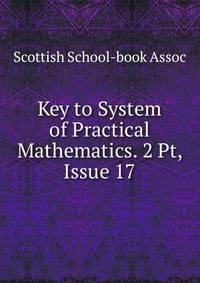 Key to System of Practical Mathematics. 2 Pt, Issue 17