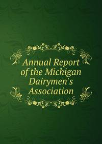 Annual Report of the Michigan Dairymen's Association
