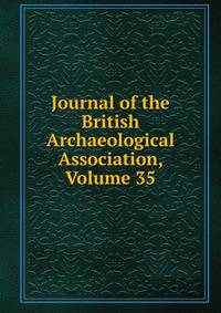 Journal of the British Archaeological Association, Volume 35