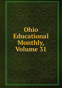 Ohio Educational Monthly, Volume 31