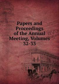 Papers and Proceedings of the Annual Meeting, Volumes 32-33