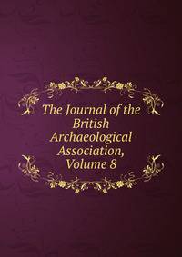 The Journal of the British Archaeological Association, Volume 8
