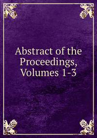 Abstract of the Proceedings, Volumes 1-3