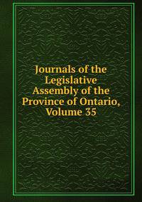 Journals of the Legislative Assembly of the Province of Ontario, Volume 35