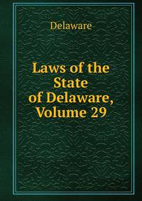 Laws of the State of Delaware, Volume 29