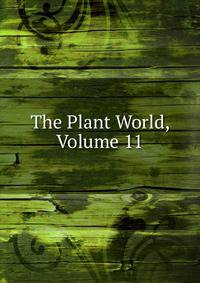 The Plant World, Volume 11