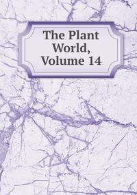 The Plant World, Volume 14