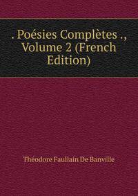 . Poesies Completes ., Volume 2 (French Edition)