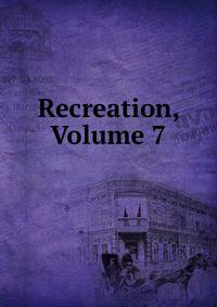 Recreation, Volume 7
