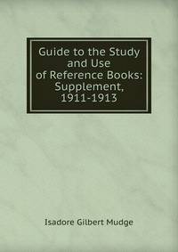 Guide to the Study and Use of Reference Books: Supplement, 1911-1913