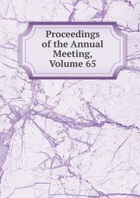 Proceedings of the Annual Meeting, Volume 65