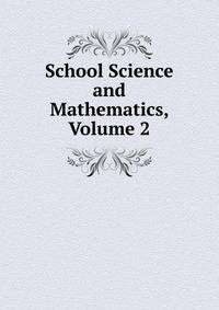 School Science and Mathematics, Volume 2