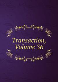 Transaction, Volume 36