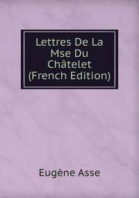 Lettres De La Mse Du Chatelet (French Edition)