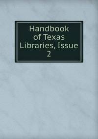 Handbook of Texas Libraries, Issue 2