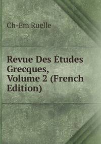 Revue Des Etudes Grecques, Volume 2 (French Edition)