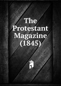 The Protestant Magazine (1845)