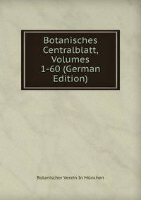 Botanisches Centralblatt, Volumes 1-60 (German Edition)