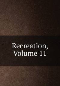 Recreation, Volume 11