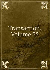 Transaction, Volume 35