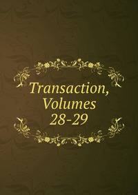 Transaction, Volumes 28-29