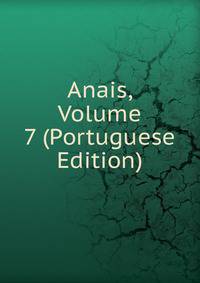 Anais, Volume 7 (Portuguese Edition)