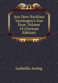 Aus Dem Nachlass Varnhagen's Von Ense, Volume 14 (German Edition)