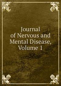 Journal of Nervous and Mental Disease, Volume 1