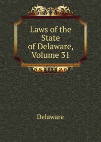 Laws of the State of Delaware, Volume 31