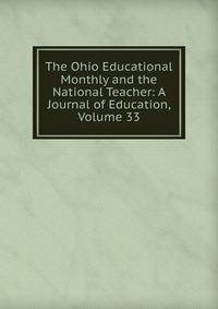 The Ohio Educational Monthly and the National Teacher: A Journal of Education, Volume 33