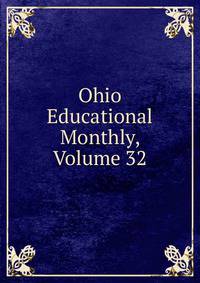 Ohio Educational Monthly, Volume 32