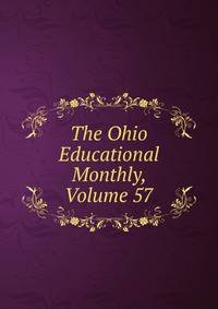 The Ohio Educational Monthly, Volume 57