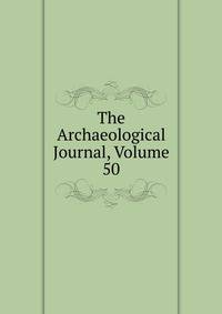 The Archaeological Journal, Volume 50