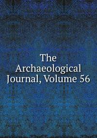 The Archaeological Journal, Volume 56