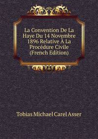 La Convention De La Haye Du 14 Novembre 1896 Relative A La Procedure Civile (French Edition)