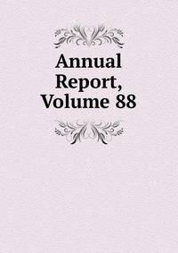 Annual Report, Volume 88
