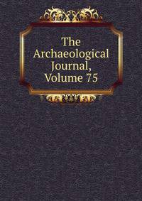 The Archaeological Journal, Volume 75
