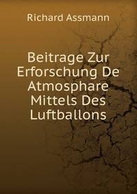 Beitrage Zur Erforschung De Atmosphare Mittels Des Luftballons