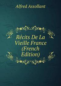 Recits De La Vieille France (French Edition)