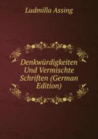 Denkwrdigkeiten Und Vermischte Schriften (German Edition)