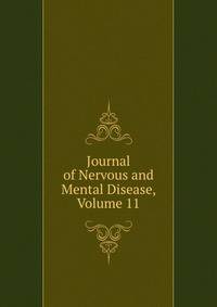 Journal of Nervous and Mental Disease, Volume 11
