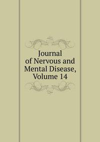 Journal of Nervous and Mental Disease, Volume 14