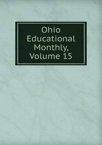 Ohio Educational Monthly, Volume 15