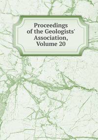 Proceedings of the Geologists' Association, Volume 20