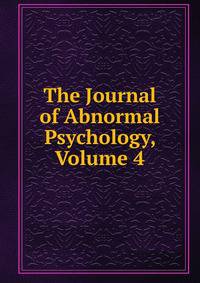 The Journal of Abnormal Psychology, Volume 4