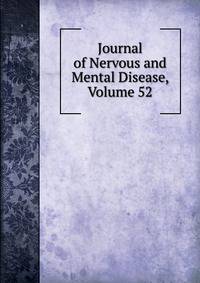 Journal of Nervous and Mental Disease, Volume 52
