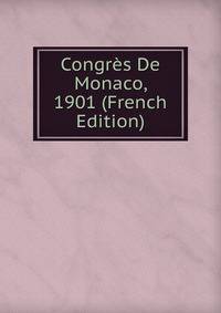 Congres De Monaco, 1901 (French Edition)